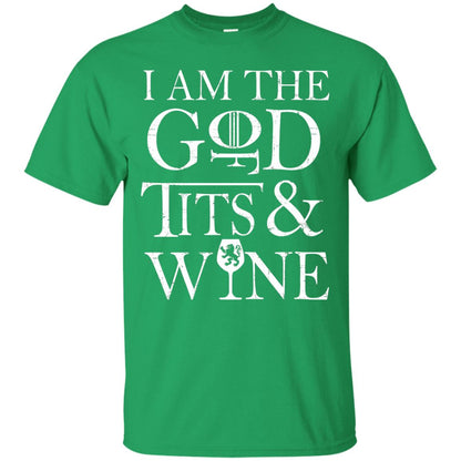 I Am The God For Tits And Wine Christian Shirt Irish Green