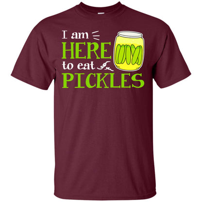 I Am Here To Eat Pickles Pickle Lover T-shirt Maroon