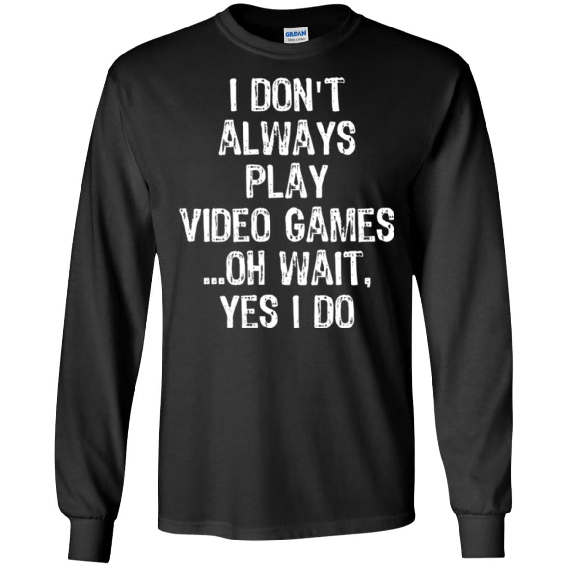 Gamer T-shirt I Don_t Always Play Video Games Black