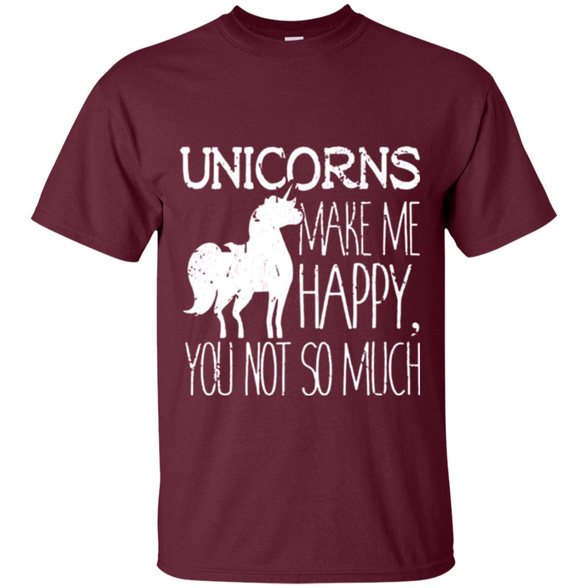 Unicorns Lovers T-shirt Unicorns Make Me Happy You Not So Much Maroon