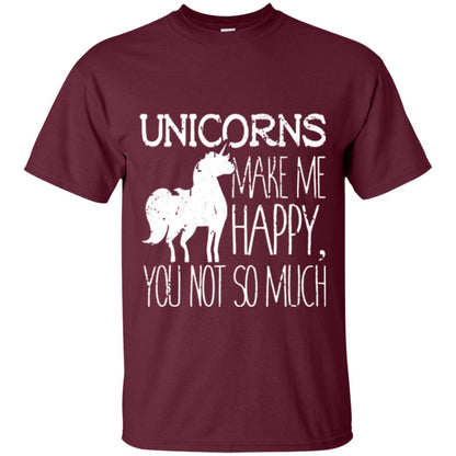 Unicorns Lovers T-shirt Unicorns Make Me Happy You Not So Much Maroon