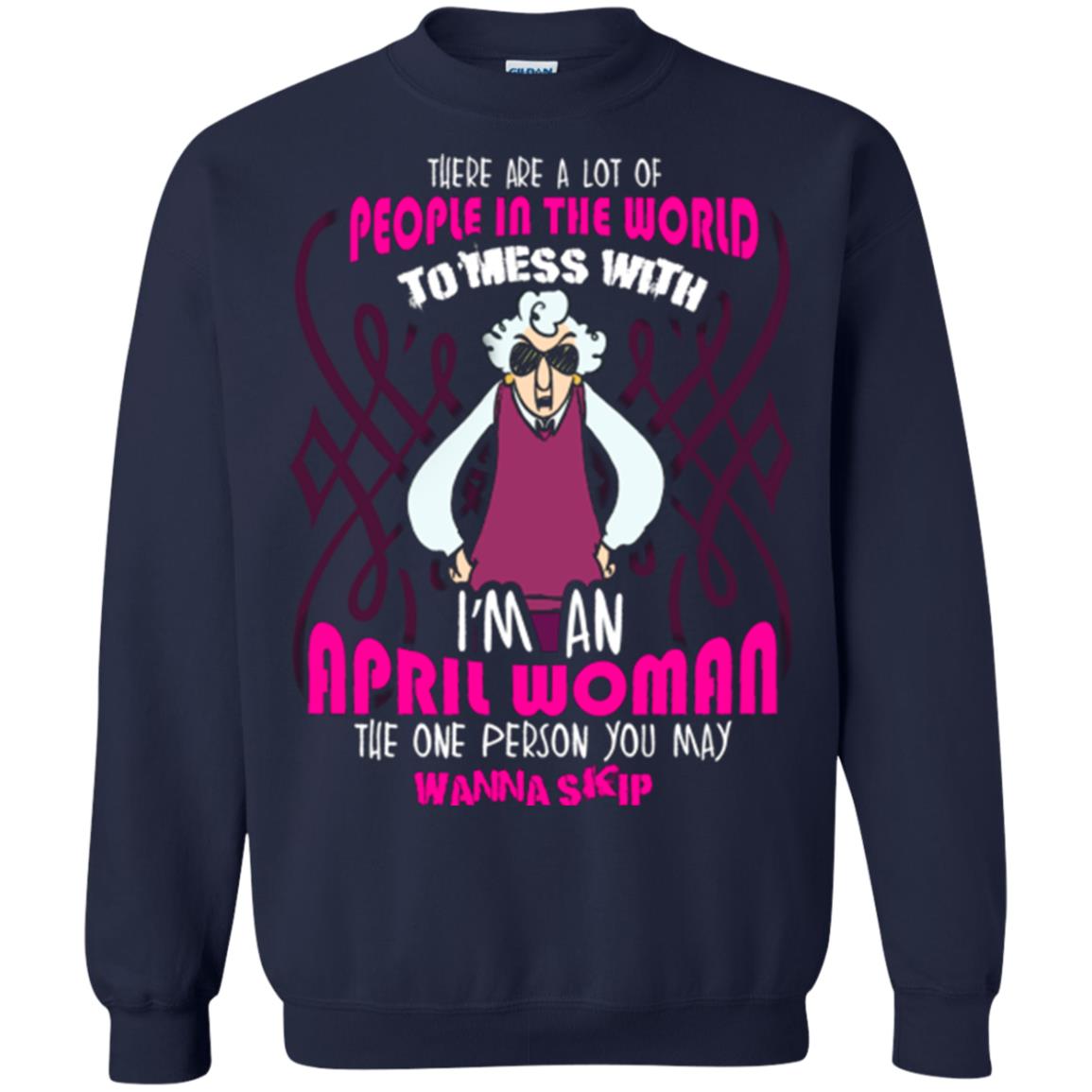 April Woman T-shirt There Are A Lot Of People In The World To Mess With Navy