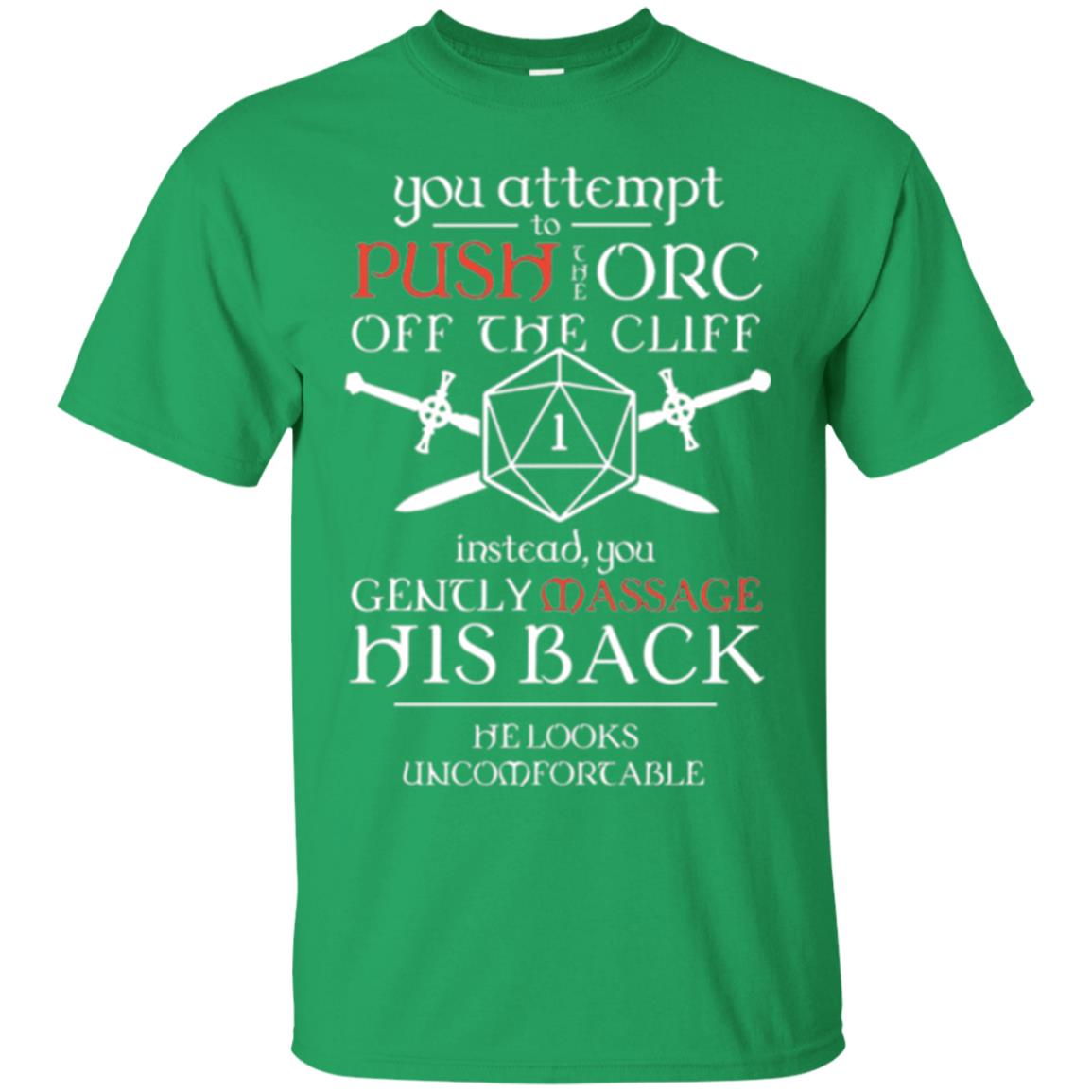 You Attempt To Push The Orc Off The Cliff T-shirt Irish Green