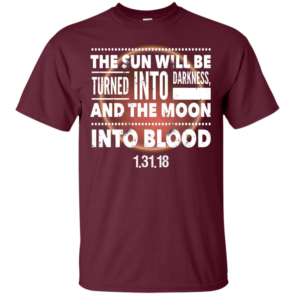 Blood Moon Total Lunar Eclipse T-shirt The Sun Will Be Turned Into Darkness Maroon