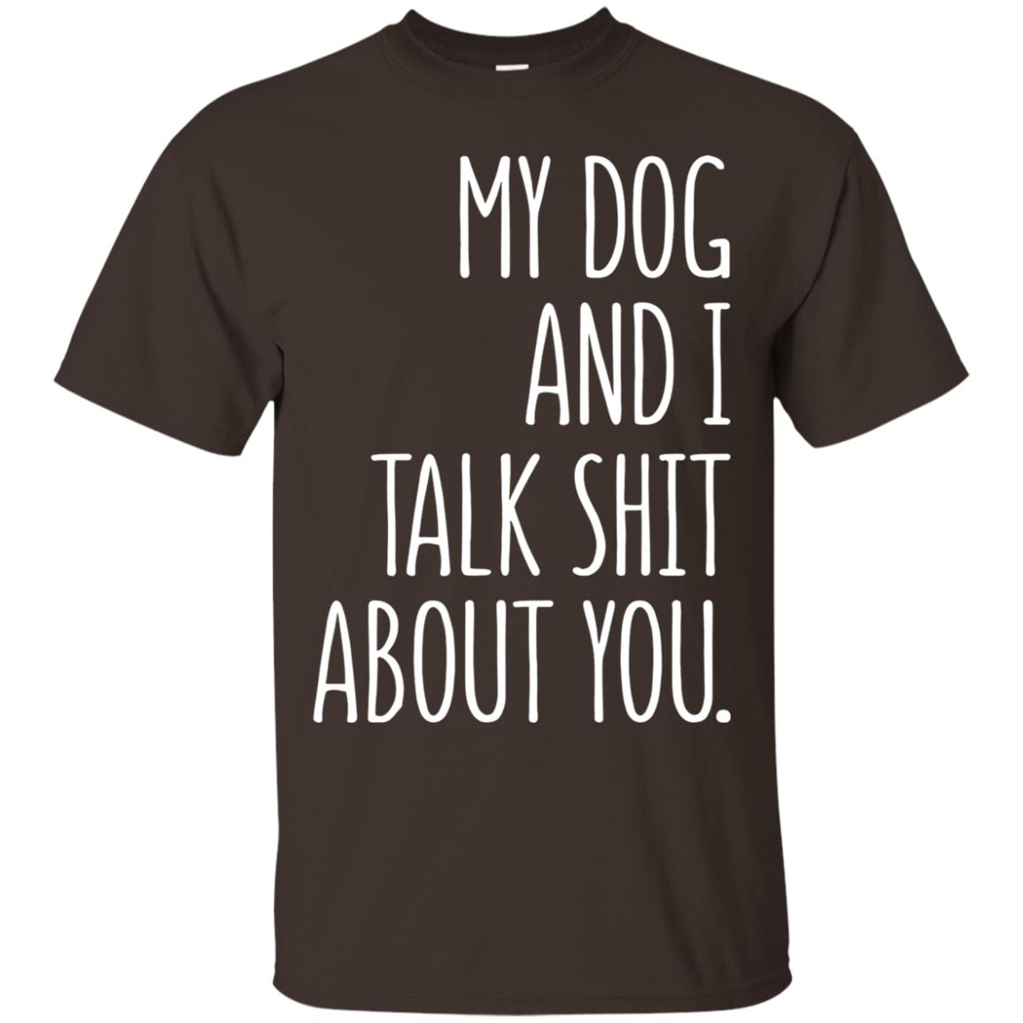 Dog Lovers T-shirt My Dog And I Talk About You Dark Chocolate