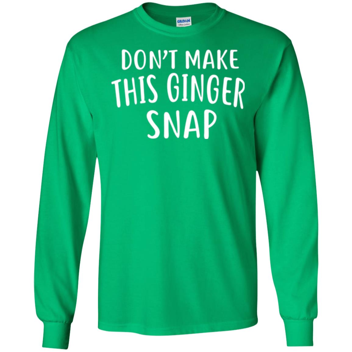 Funny Redhead T-shirt Don_t Make This Ginger Snap Irish Green