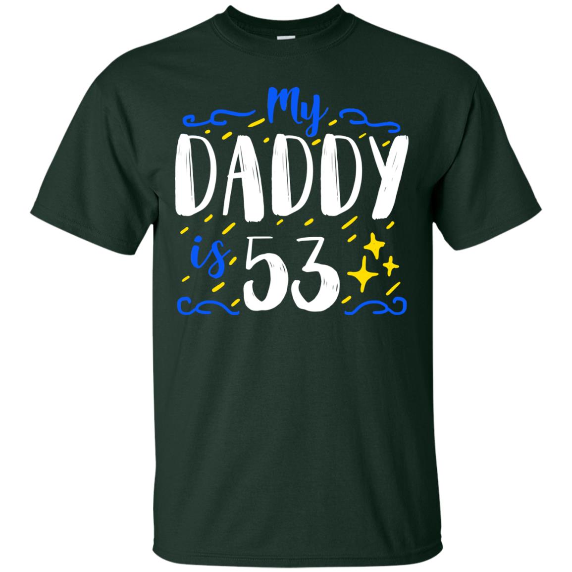 My Daddy Is 53 53rd Birthday Daddy Shirt For Sons Or Daughters Forest