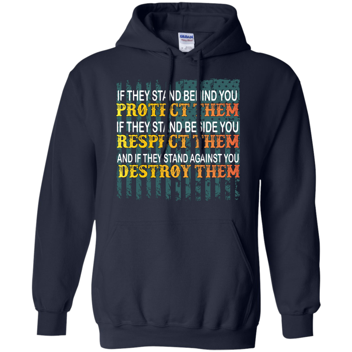 Military T-Shirt If They Stand Behind You Protect Them If They Stand Beside You Respect Them And If They Stand Against You Destroy Them Navy