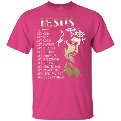 Jesus Is My God My King My Lord My Savior My Healer Shirt Heliconia