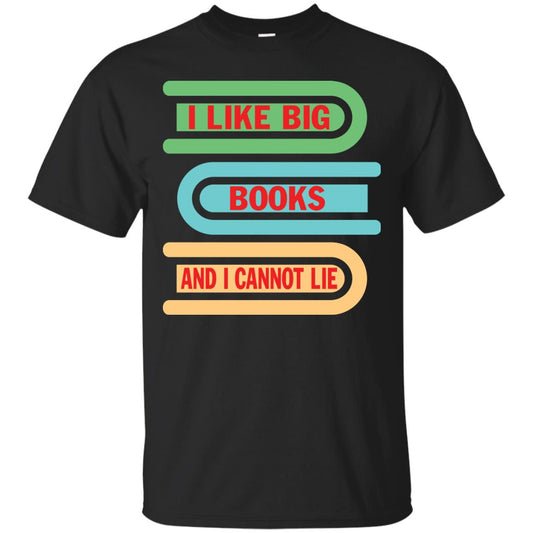 I Like Big Books And I Cannot Lie Reader T-shirt Black
