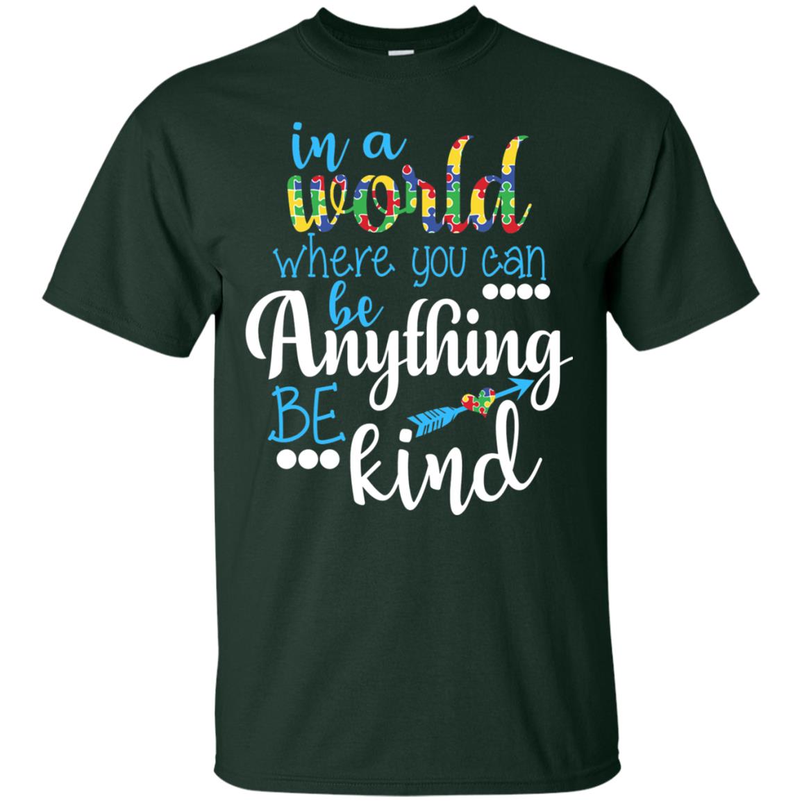 Where You Can Be Anything Be Kind Autism Awarenes Shirt Forest
