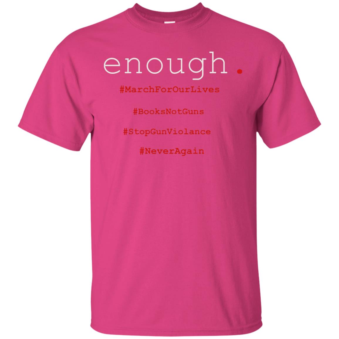 Enough Is Enough March For Our Lives T-shirt Heliconia