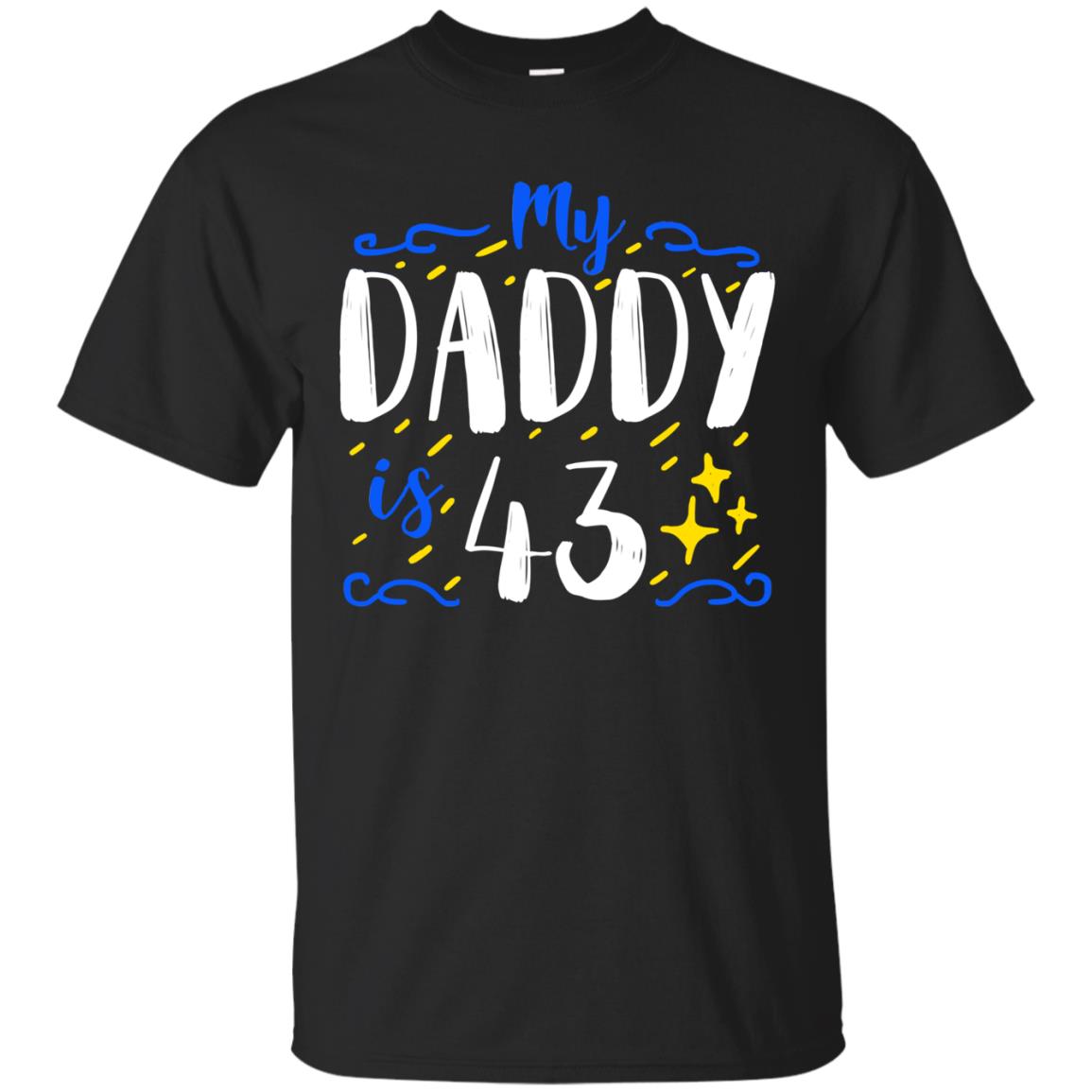My Daddy Is 43 43rd Birthday Daddy Shirt For Sons Or DaughtersG200 Gildan Ultra Cotton T-Shirt