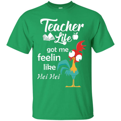 Teacher Life Got Me Feelin Like Hei Teacher Shirt Irish Green