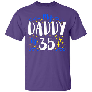 My Daddy Is 35 35th Birthday Daddy Shirt For Sons Or DaughtersG200 Gildan Ultra Cotton T-Shirt