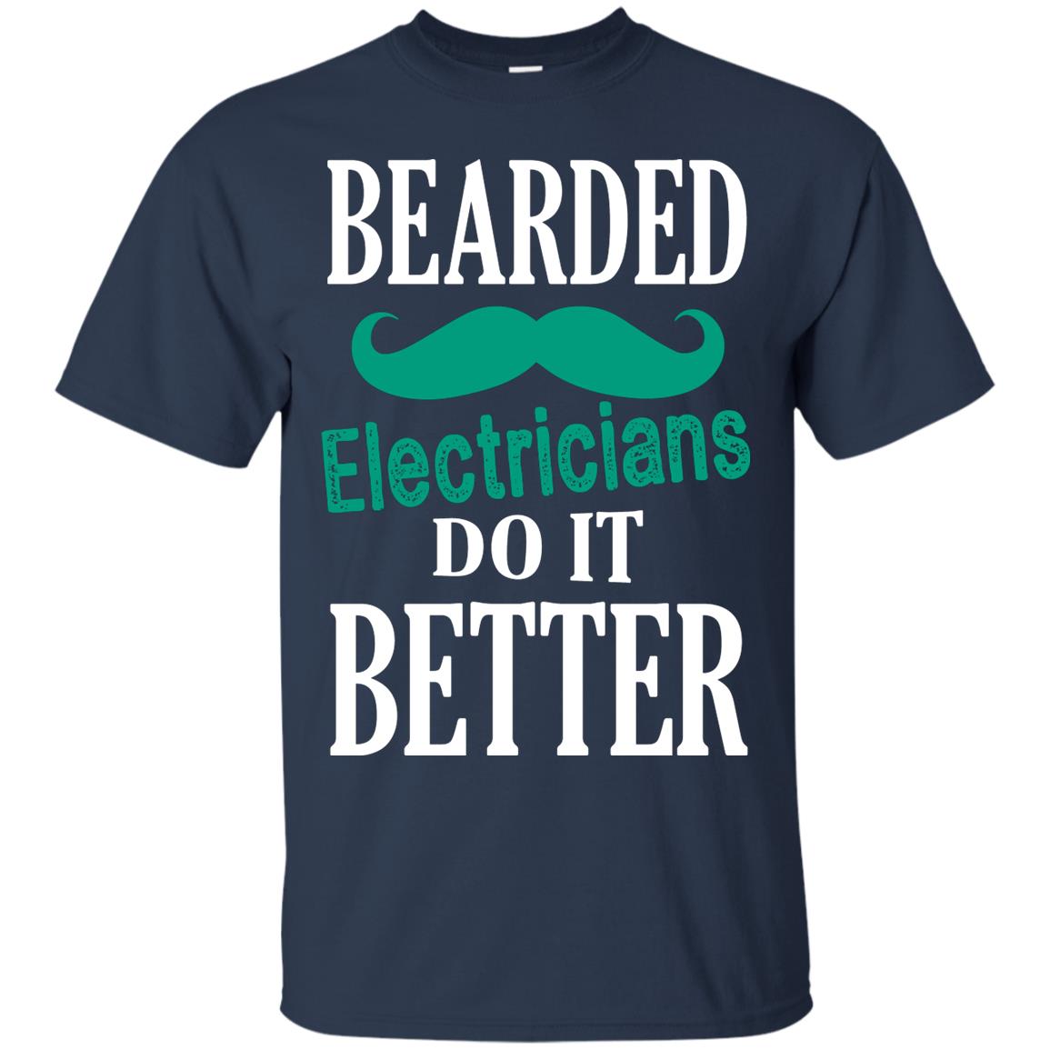 Bearded Electricians Do It Better Best Idea Shirt For Bearded Electricians Navy