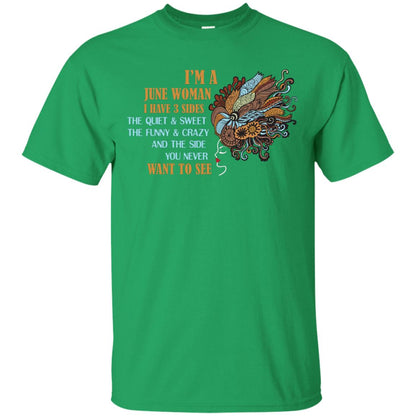 I'm A June Woman I Have 3 Sides The Quite And Sweet The Funny And Crazy And The Side You Never Want To See Irish Green