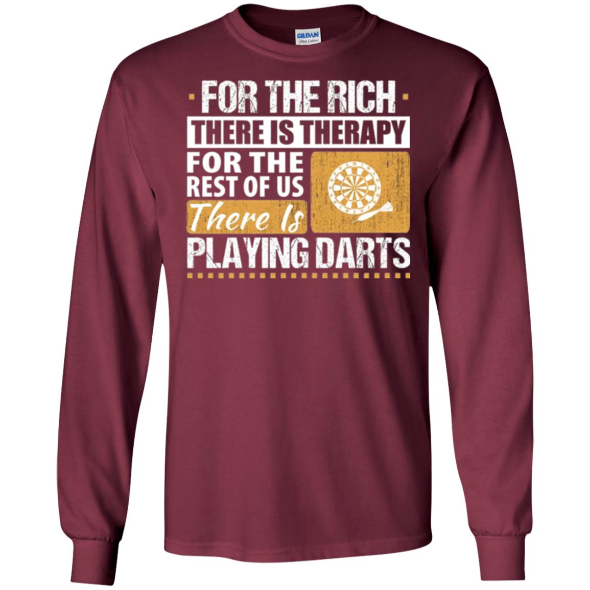 Dart Game T-shirt For The Rich There Is Therapy Playing Darts Maroon