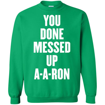 You Done Messed Up A-a-ron T-shirt Irish Green