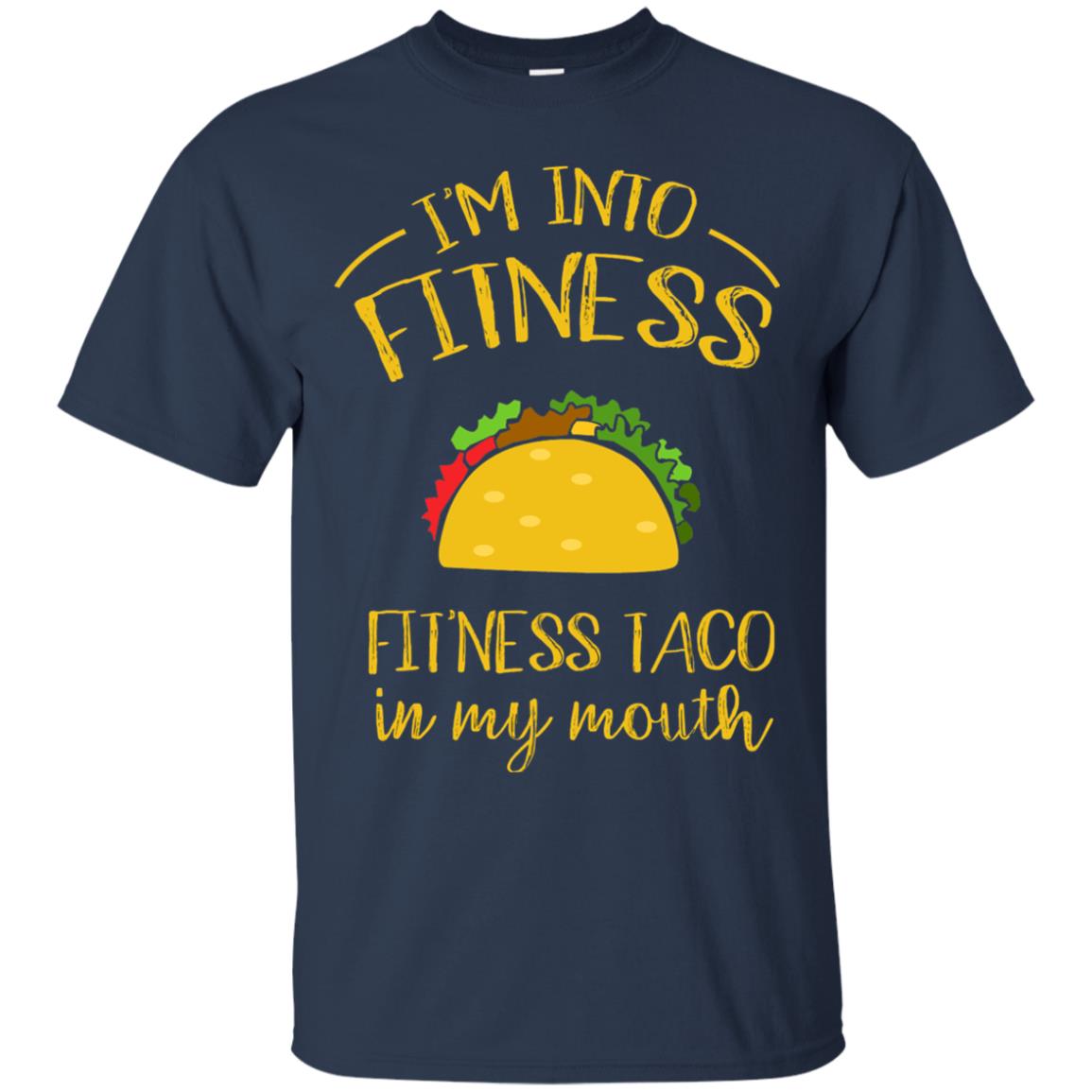 Im Into Fitness Fitness Taco In My Mouth Taco Lover T-shirt Navy