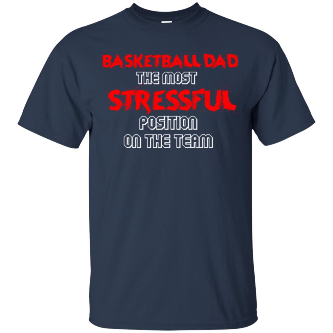Basketball Dad T-shirt The Most Stressful Position On The Team Navy