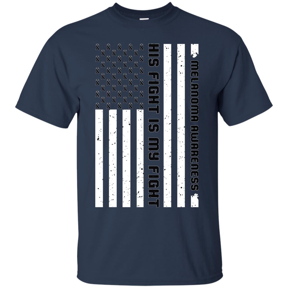 Melanoma Awareness His Fight Is My Fight Black Ribbon Stars Flag Of Usa Shirt Navy