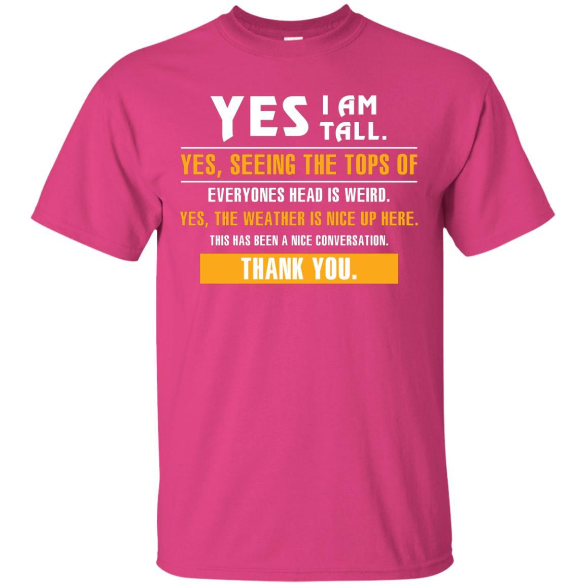 Tall Man T-Shirt Yes I Am Tall Yes Seeing The Tops Of Everyones Head Is Weird Heliconia