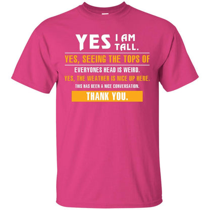 Tall Man T-Shirt Yes I Am Tall Yes Seeing The Tops Of Everyones Head Is Weird Heliconia