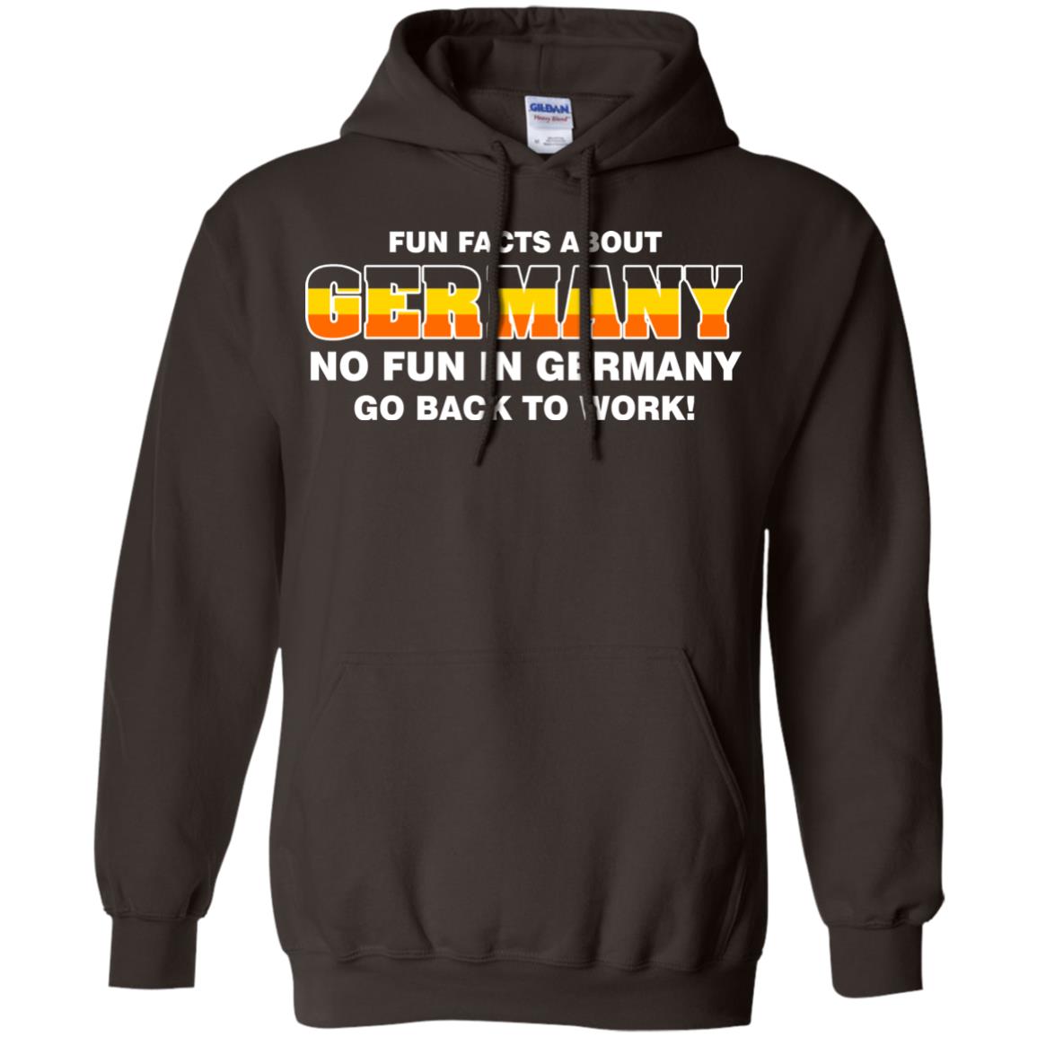 Fun Facts About Germany No Fun In Germany Go Back To Work Shirt Dark Chocolate