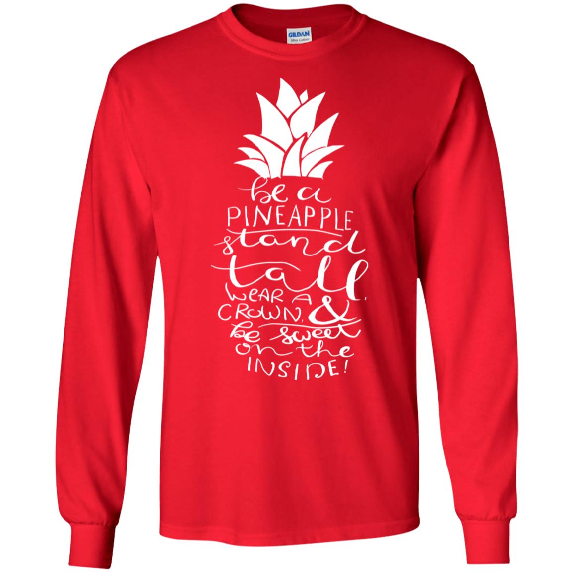 Be A Pineapple Stand Tall Wear A Crown And Be Sweet On The Inside Best Quote Shirt Red