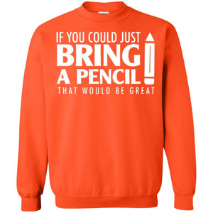 If You Could Just Bring A Pencil T-shirt