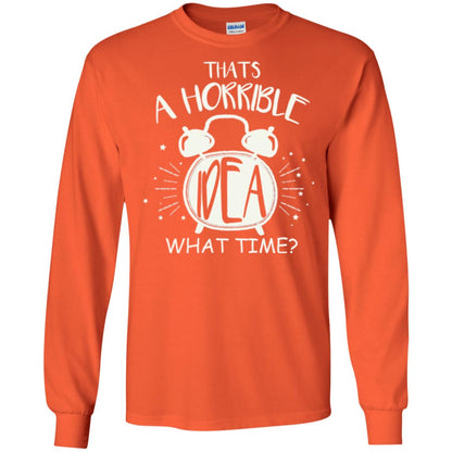 Thats A Horrible Idea What Time Best Friend Love T-shirt Orange