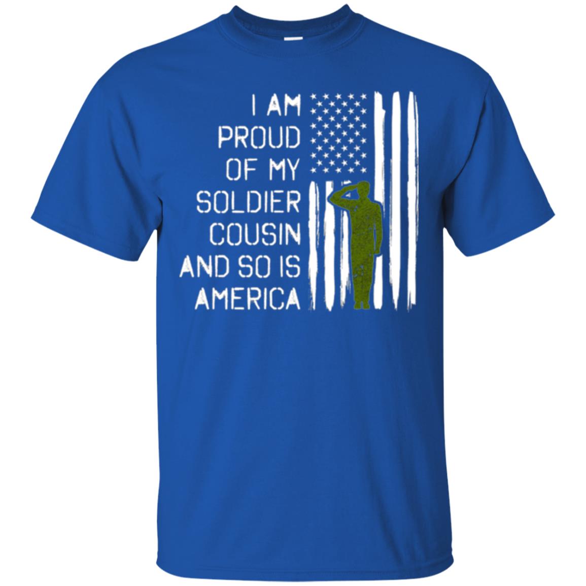 Military T-shirt I A Am Proud Of My Soldier Cousinn And So Is America Royal