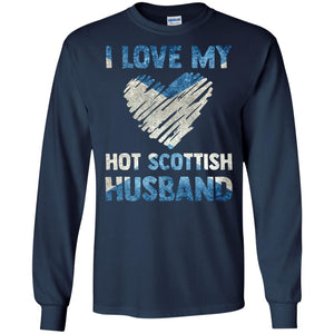 I Love My Hot Scottish Husband Scotland Flag Shirt For WifeG240 Gildan LS Ultra Cotton T-Shirt