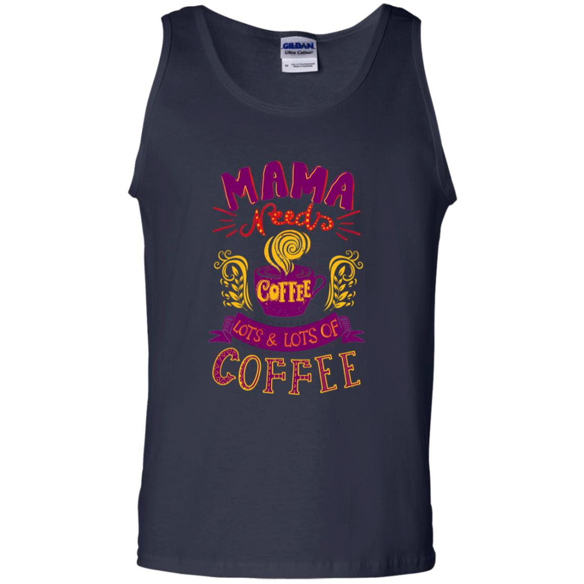 Mama Needs Coffee Lots And Lots Coffee Shirt Navy