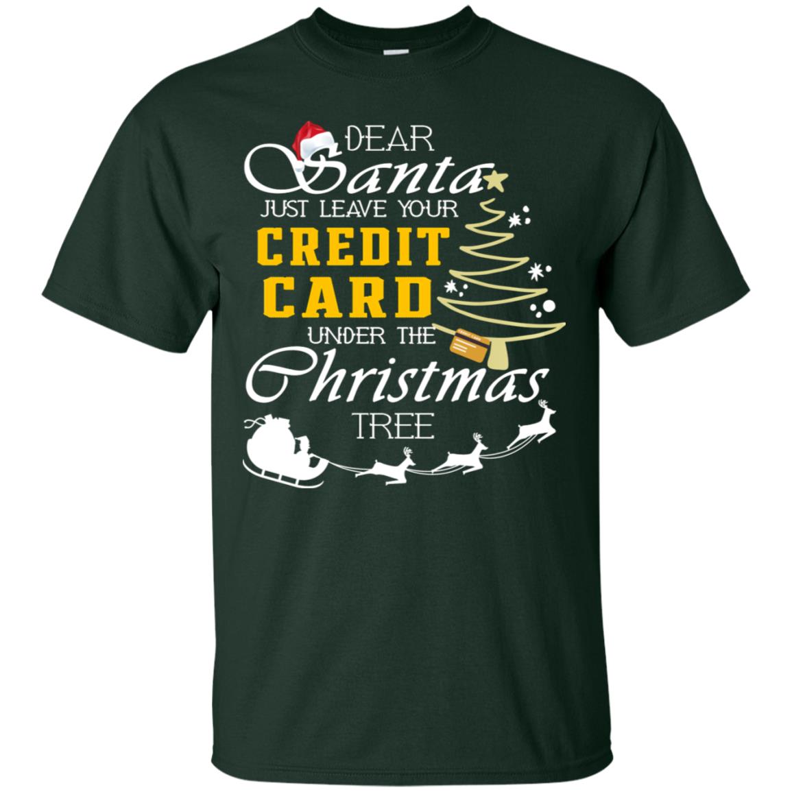 Dear Santa Just Leave Tour Credit Card Under The Christmas Tree X-mas Gift Shirt Forest