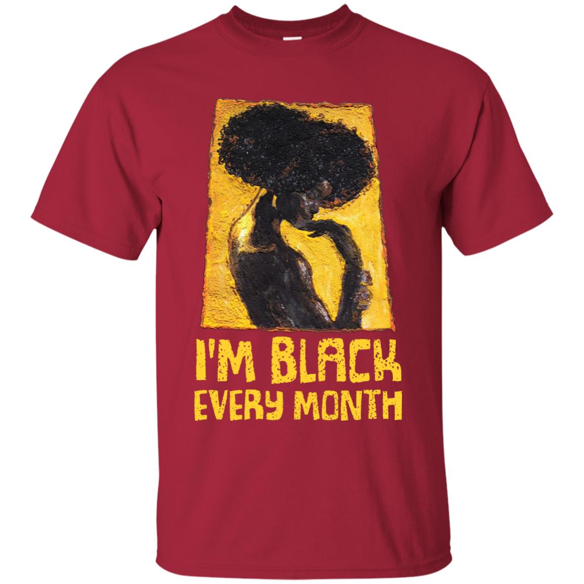 I'm Black Every Month Black History Month T-shirt Cardinal