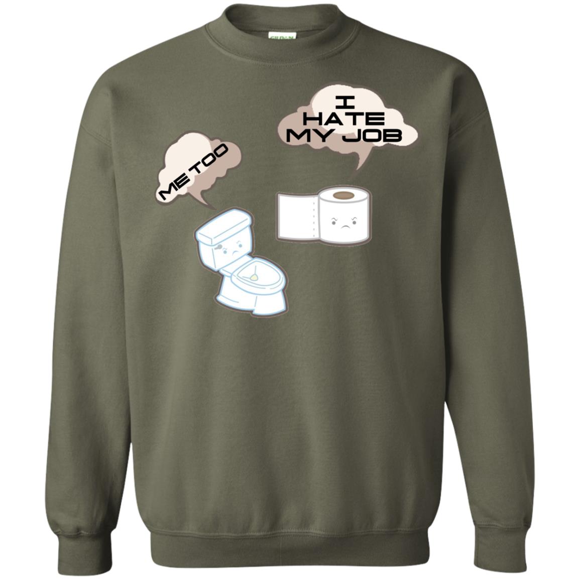 Funny Toilet And Toilet Paper I Hate My Job T-shirt Military Green