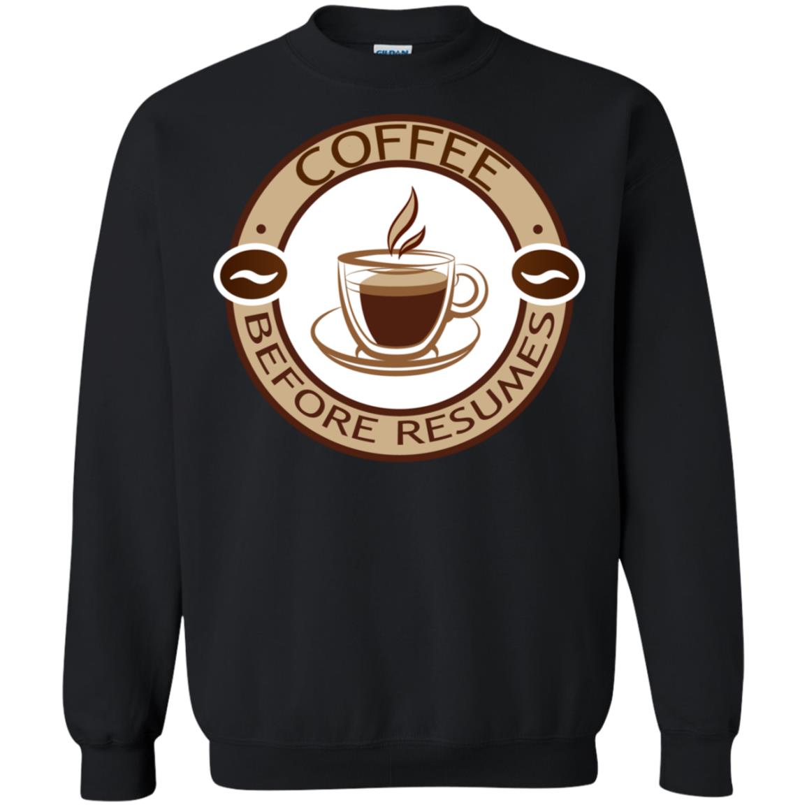 Coffee Before Resumes Coffee Lovers Shirt Black