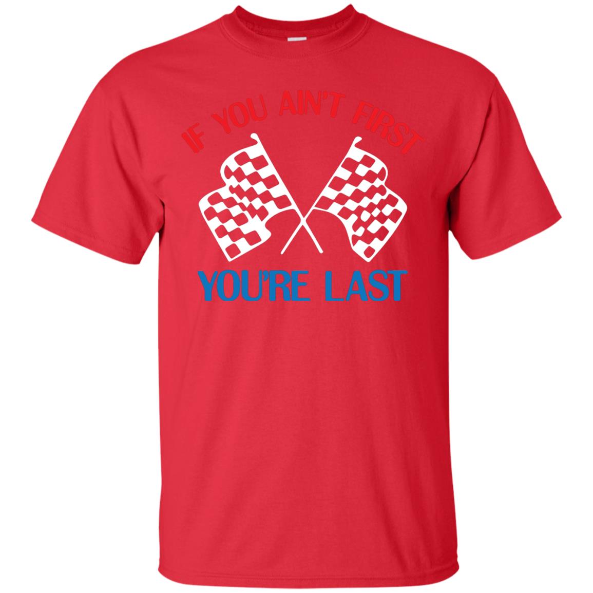 If You Ain't First You're Last Racing Lover Shirt Red