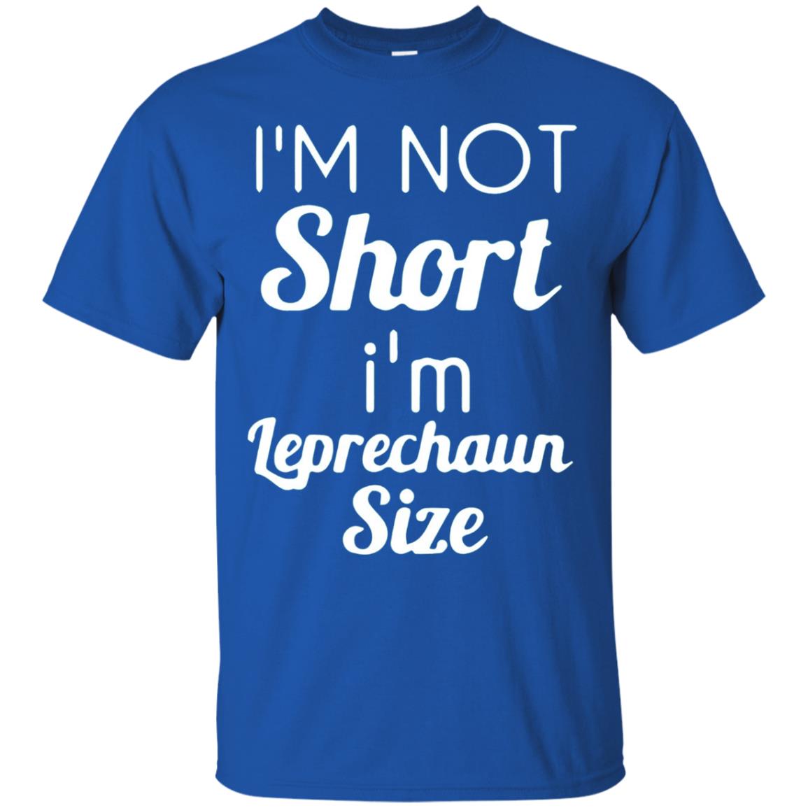 Im Not Short Im Leprechaun Saint Day T-shirt Royal