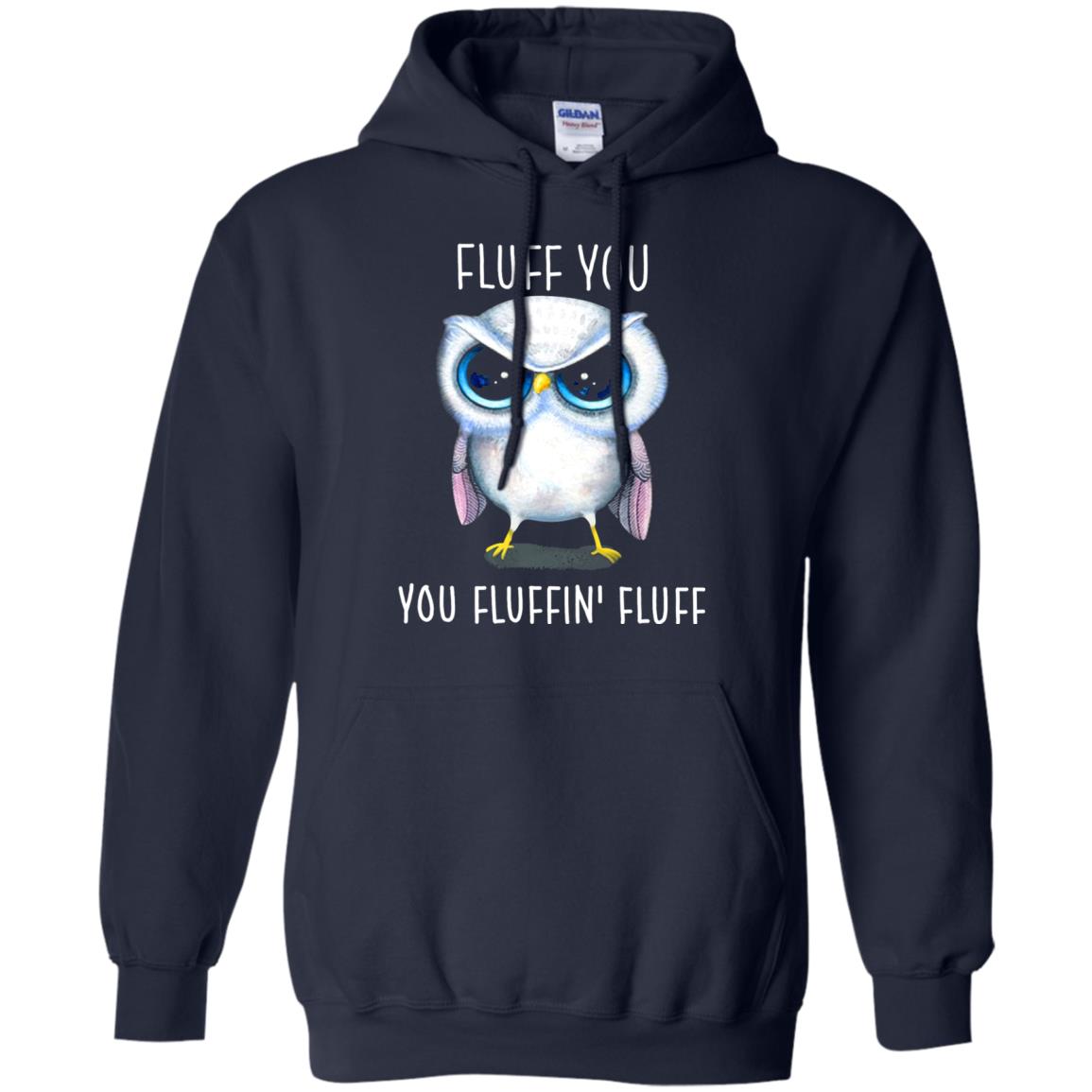 Fluff You You Fluffin_ Fluff Owl Lover T-shirt Navy