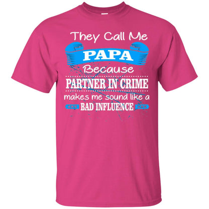 Papa T-shirt They Call Papa Because Partner In Crime Make Bad Influence Heliconia