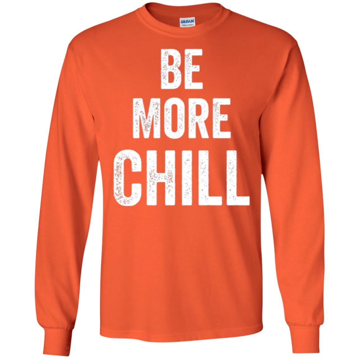 Be More Chill T-shirt Orange