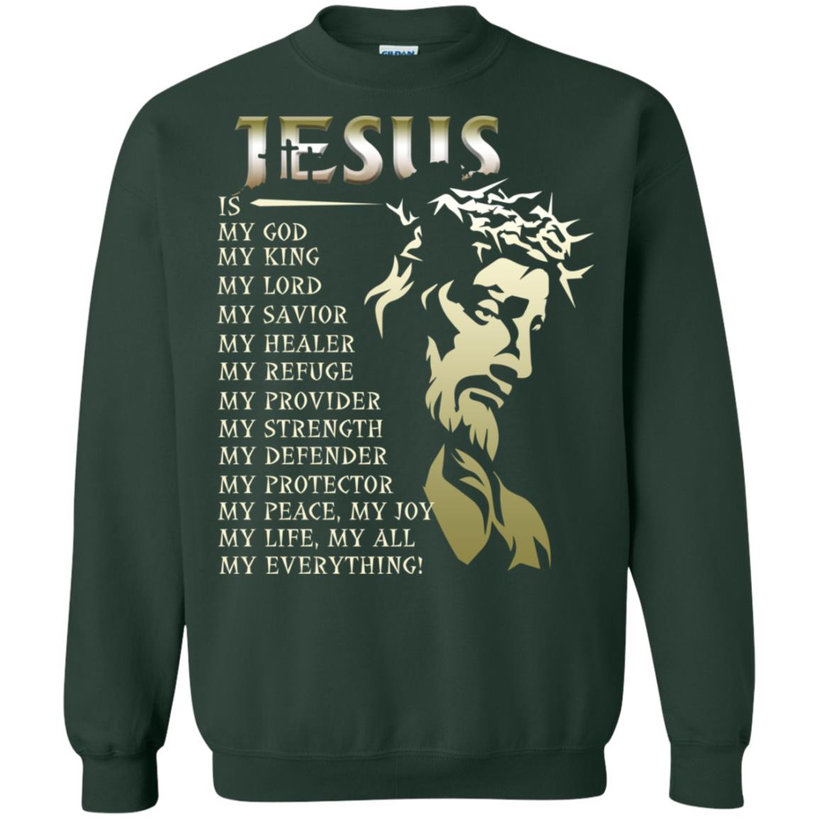 Jesus Is My God My King My Lord My Savior My Healer Shirt Forest Green