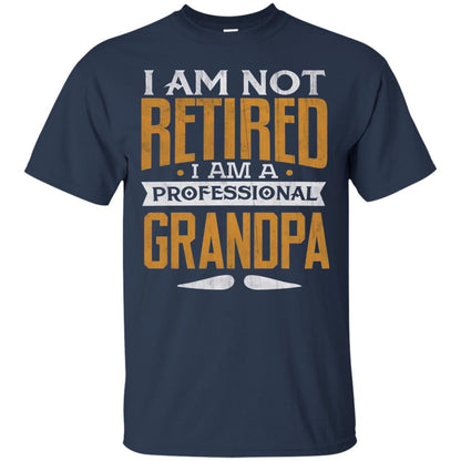 Im Not Retired Im A Professional Grandpa Retirement Shirt Navy