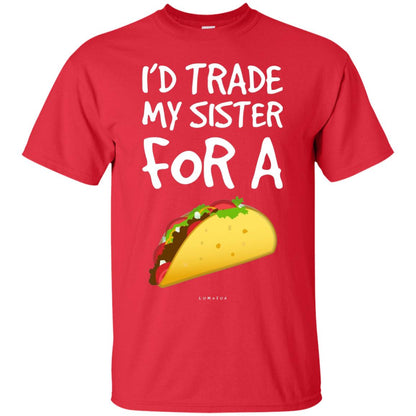 Id Trade My Sister For A Taco Shirt. Funny Taco T-shirt Red