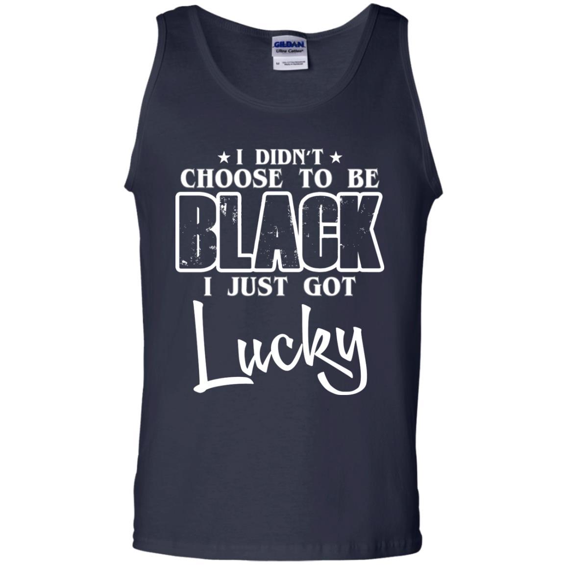 I Didn't Choose To Be Black I Just Got Lucky T-Shirt Navy