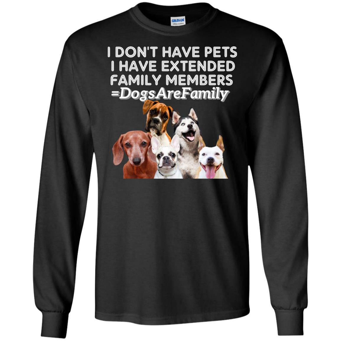 I Don't Have Pets I Have Extended Family Members Shirt Black