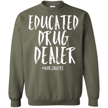 Educated Drug Dealer Nurse Nursing Life Shirt Military Green